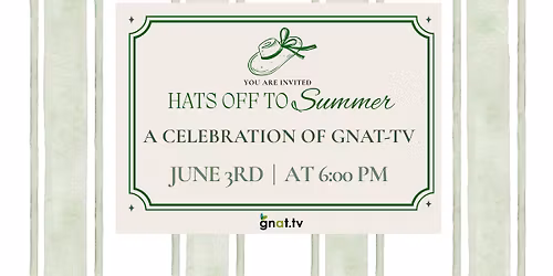 Hats Off to Summer \u2013 A Celebration of GNAT-TV