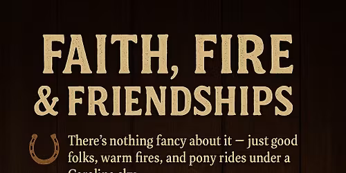 FAITH, FIRE & FRIENDSHIPS AT THE FARM