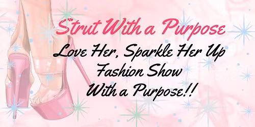 Love Her, Sparkle Her Up- Strut With a Purpose!!
