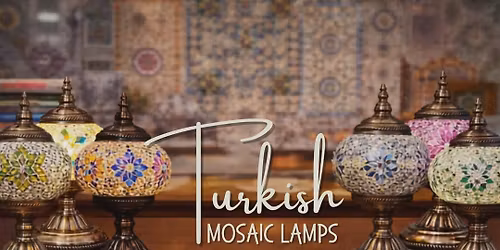 Turkish Mosaic Lamp Workshop