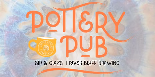 Pottery Pub\u2122: Sip, Glaze & Create at River Bluff!