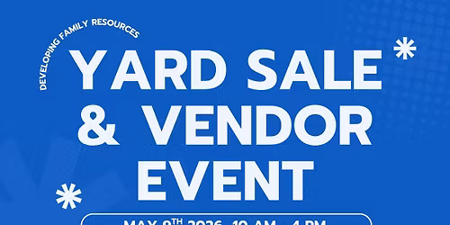 Developing Family Resources Yard Sale \/ Vendor Event