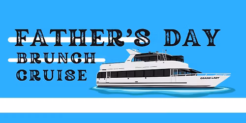 Father's Day Brunch Cruise (All Ages Welcome!)