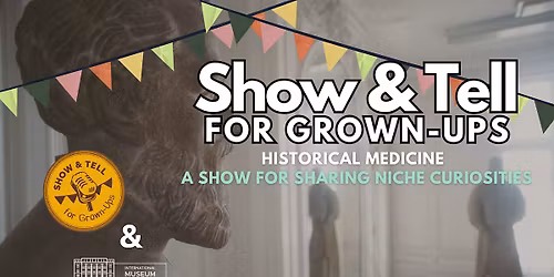 Show & Tell for Grown-Ups!: Historical Medicine