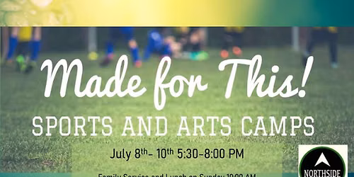 Made for This Sports and Arts Camp Sponsored by Northside Community Church
