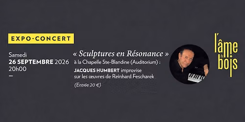 Sculptures en r\u00e9sonance. Concert exposition Jacques Humbert - Reinhard Fescharek