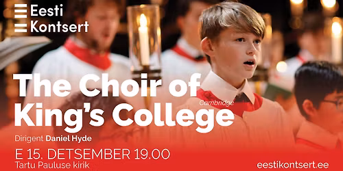The Choir of King\u2019s College, Cambridge (\u00dcK) \u2022 Dirigent Daniel Hyde