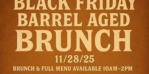 Black Friday Barrel Aged Brunch 