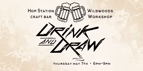 Drink & Draw with Hop Station & Wildwoods Workshop