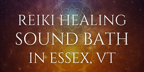 Reiki Healing Sound Bath in Essex, VT
