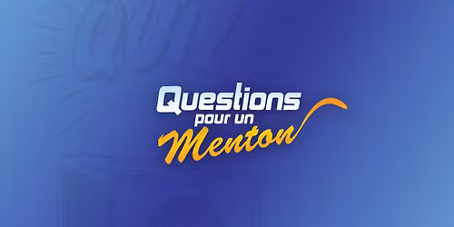 DMES - QUESTIONS POUR UN MENTON - Quiz Culture G\u00e9n\u00e9rale