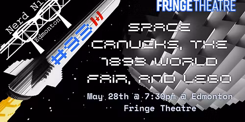 Nerd Nite Edmonton #93 - Space Canucks, The 1893 World Fair, and LEGO