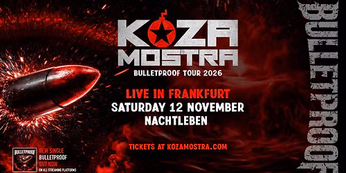 KOZA MOSTRA | BULLETPROOF TOUR2026 | FRANKFURT |  NACHTLEBEN