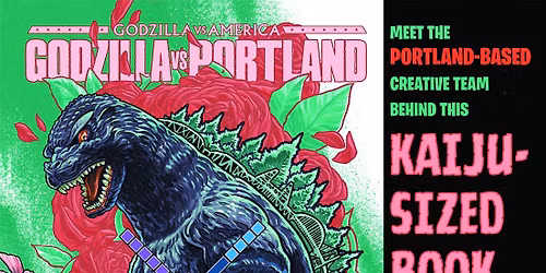 Godzilla vs Portland Q&A + signing at NWMOCA!