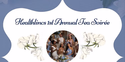 Healthlincs 1st Annual Tea Soir\u00e9e