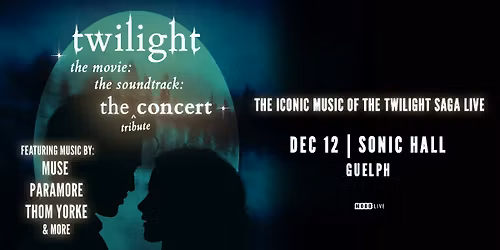 Twilight Soundtrack Live - Guelph