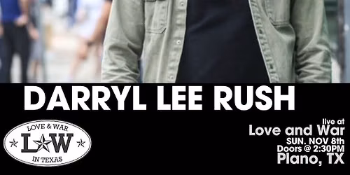 DARRYL LEE RUSH LIVE @ LOVE AND WAR - PLANO TX