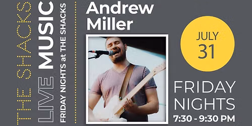 Friday Night Live Music at The Shacks: Andrew Miller