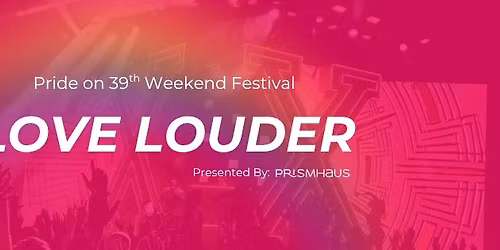 LOVE LOUDER! Pride on 39th Festival 