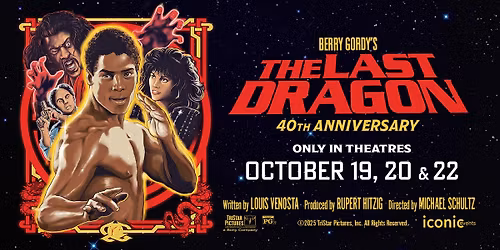 Special Engagement: Berry Gordy's THE LAST DRAGON - 40th Anniversary