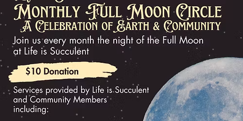 Monthly Full Moon Circle at Life is Succulent