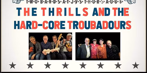 The Thrills + The Hard-Core Troubadours at JVs!