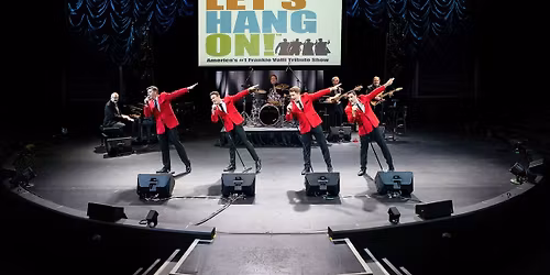 The #1 Frankie Valli Tribute Show, Let\u2019s Hang On