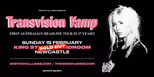 SOLD OUT \/\/ Transvision Vamp \/\/ Newcastle \/\/ King St Bandroom \/\/ 18+