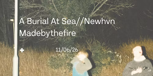 A Burial At Sea \/\/ Newhvn (UK) \u271a Lemondaze (UK) \u271a Madebythefire