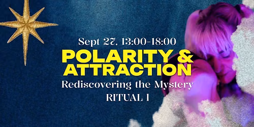 Rediscovering the Mystery: Polarity & Attraction - Ritual 1