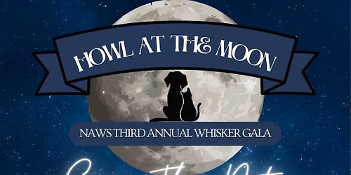 Save The Date! NAWS Third Annual Gala! Howl At The Moon!