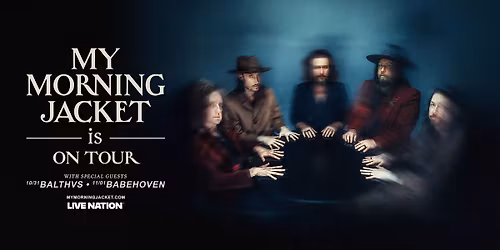 MY MORNING JACKET "is" ON TOUR!