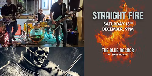 Straight Fire @ The Blue Anchor Inn, Helston