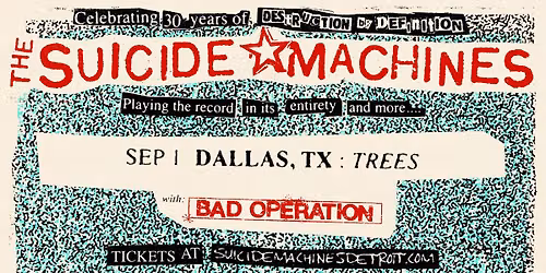 THE SUICIDE MACHINES Celebrating 30 Years of 'Destruction By Definition' w\/ Bad Operation @ Trees