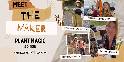 Meet the Maker: Plant Magic Edition