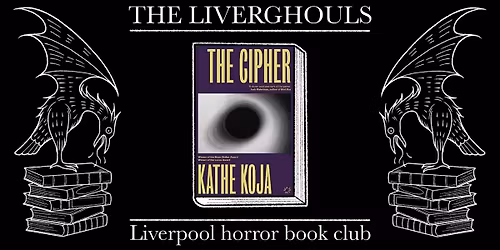 THE LIVER GHOULS: The Cipher by Kathe Koja
