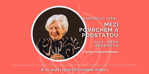 MEZI POVRCHEM A PODSTATOU - prof. Anna Hogenov\u00e1
