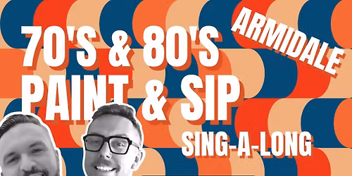 \ud83d\ude0e 70s & 80s PAINT & SIP SINGALONG ARMIDALE x PAINT JUICY