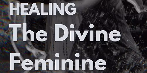 HEALING THE DIVINE FEMININE
