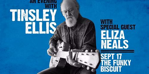 An Evening With Tinsley Ellis With Special Guest Eliza Neals
