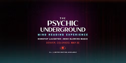 The Psychic Underground: Live Mind Reading Show | 21+ | Denver, Colorado.