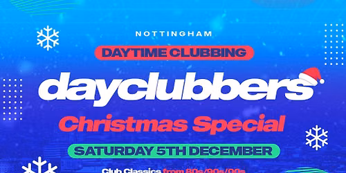 Nottingham - DayClubbers: The Christmas Day Party!