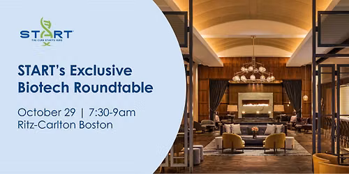 START\u2019s Early Development Leaders Biotech Roundtable - Boston
