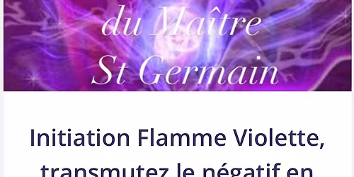 Initiation Flamme Violette, transmutez le n\u00e9gatif en positif, Vaucluse 84, par Sophie R\u00e9sonance