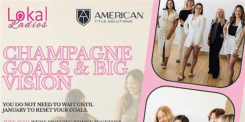 Lokal Ladies Luncheon: Champagne Goals & Big Vision