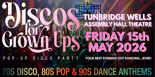 TUNBRIDGE WELLS  Discos for Grown ups 70s 80s 90s Disco Party ASSEMBLY HALL