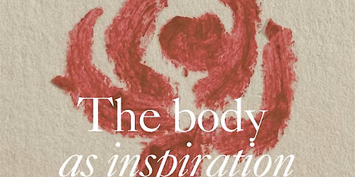 The Body as Inspiration