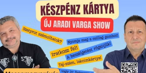 K\u00c9SZP\u00c9NZ K\u00c1RTYA - \u00daj Aradi Varga Show Mosonmagyar\u00f3v\u00e1ron