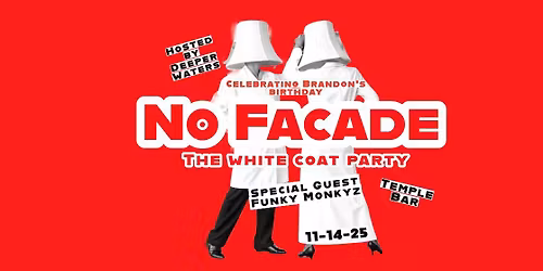 Deeper Waters presents: No Facade - White Coat Edition - wsg Funky Monkyz