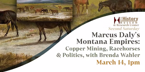 Marcus Daly's Montana Empires with Brenda Wahler